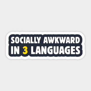 Socially Awkward In 3 Languages Sticker